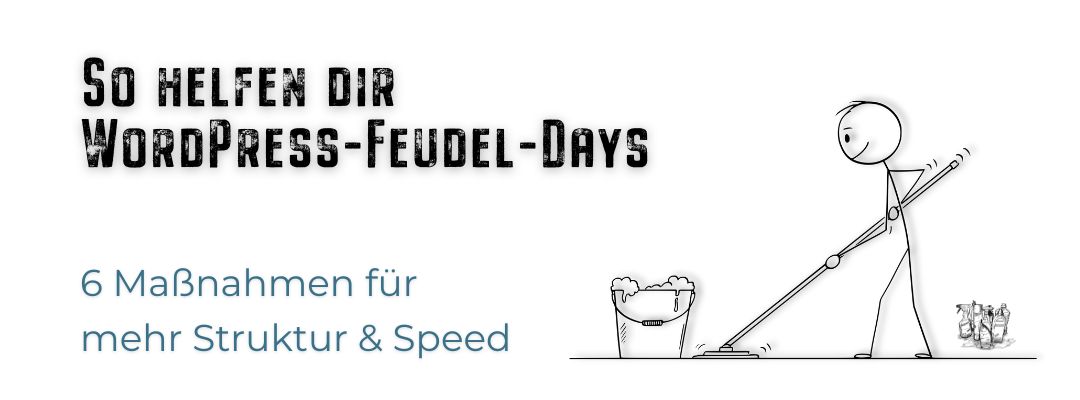 Mehr Speed, weniger Chaos: So helfen dir WordPress-Feudel-Days